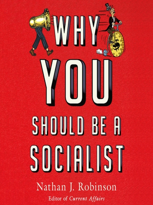 Title details for Why You Should Be a Socialist by Nathan J. Robinson - Available